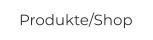 Produkte/Shop