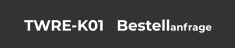 TWRE-K01   Bestellanfrage