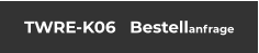 TWRE-K06   Bestellanfrage