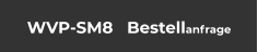 WVP-SM8   Bestellanfrage